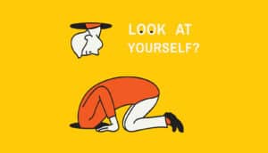 cartoon person with head in hole says "look at yourself?"
